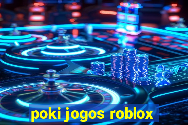 poki jogos roblox